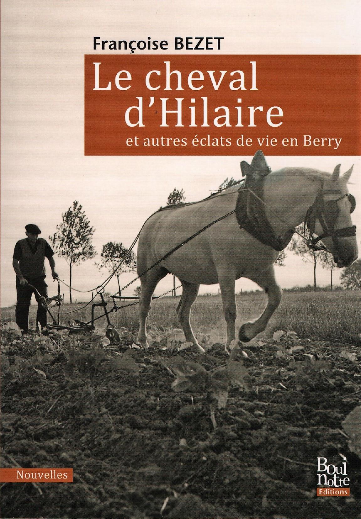 Le cheval d'Hilaire et autres éclats de vie en Berry